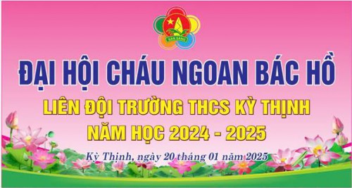 LIÊN  ĐỘI TRƯỜNG THCS KỲ THỊNH: ĐẠI HỘI CHÁU NGOAN BÁC HỒ THÀNH CÔNG RỰC RỠ